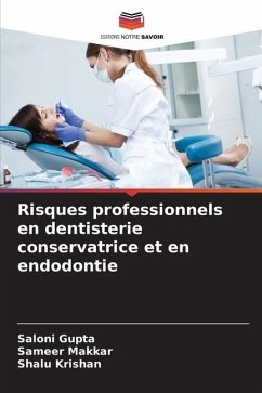 Risques professionnels en dentisterie conservatrice et en endodontie - Gupta, Saloni;Makkar, Sameer;Krishan, Shalu