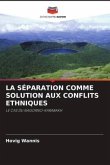 LA SÉPARATION COMME SOLUTION AUX CONFLITS ETHNIQUES