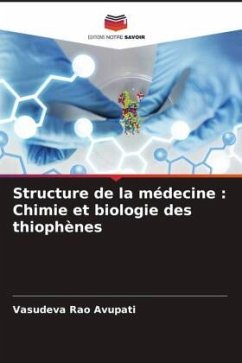 Structure de la médecine : Chimie et biologie des thiophènes - Avupati, Vasudeva Rao