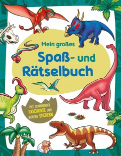 Mein großes Spaß- und Rätselbuch Dinosaurier - Schwager & Steinlein Verlag