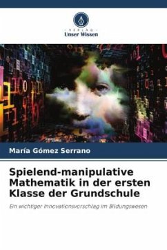 Spielend-manipulative Mathematik in der ersten Klasse der Grundschule - Gómez Serrano, María