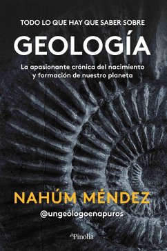 Todo lo que hay que saber sobre geología: La apasionante crónica del nacimiento y formación de nuestro planeta