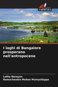 I laghi di Bangalore prosperano nell'antropocene - Narayan, Latha;Muniyellappa, Ramachandra Mohan