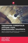 TINOSPORA CORDIFOLIA utilizada como Impulsionador Imunitário