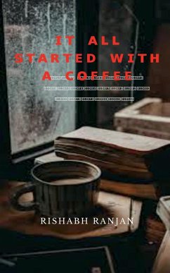 It all started with A Coffee - Ranjan, Rishabh