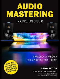 Audio Mastering in a Project Studio: A Practical Approach for a Professional Sound (eBook, ePUB) - Taylor, Simon