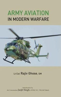 Army Aviation in Modern Warfare - Ghose, Rajiv