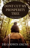 DONT CUT MY PROSPERITY TREE