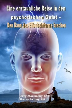Cover EINE ERSTAUNLICHE REISE IN DEN PSYCHOTISCHEN GEIST - DEN BANN DES ELFENBEINTURMS BRECHEN