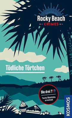 Rocky Beach Crimes. Tödliche Törtchen - Erlhoff, Kari