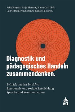 Diagnostik und pädagogisches Handeln zusammendenken - Piegsda, Felix;Bianchy, Katja;Link, Pierre-Carl