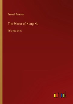 The Mirror of Kong Ho - Bramah, Ernest