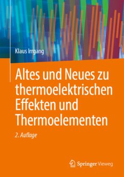 Altes und Neues zu thermoelektrischen Effekten und Thermoelementen - Irrgang, Klaus