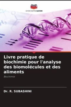 Livre pratique de biochimie pour l'analyse des biomolécules et des aliments - Subashini, Dr. R.