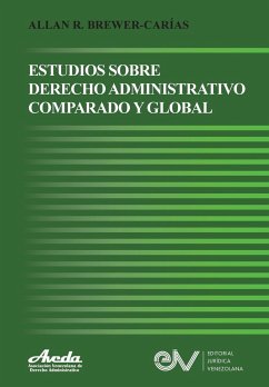 ESTUDIOS DE DERECHO ADMINISTRATIVO COMPARADO Y GLOBAL - Brewer-Carías, Allan R.