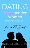 Dating Transgender Women for Gentlemen: Finding a Transgender Girlfriend (eBook, ePUB)