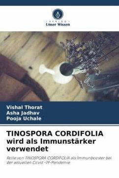 TINOSPORA CORDIFOLIA wird als Immunstärker verwendet - Thorat, Vishal;Jadhav, Asha;Uchale, Pooja