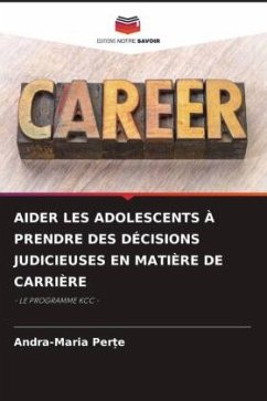 AIDER LES ADOLESCENTS À PRENDRE DES DÉCISIONS JUDICIEUSES EN MATIÈRE DE CARRIÈRE - Per_e, Andra-Maria