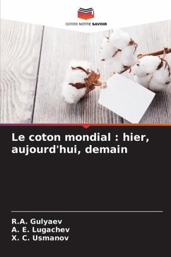 Le coton mondial : hier, aujourd'hui, demain - Gulyaev, R.A.;Lugachev, A. E.;Usmanov, X. C.