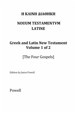 The New Testament in Greek and Latin, Volume 1 (The Four Gospels) - Powell, Jason