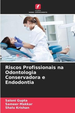 Riscos Profissionais na Odontologia Conservadora e Endodontia - Gupta, Saloni;Makkar, Sameer;Krishan, Shalu