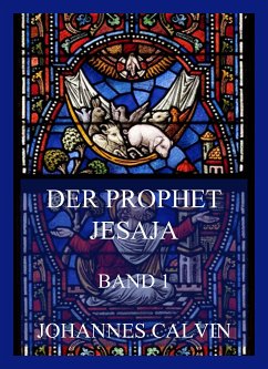 Der Prophet Jesaja, Band 1 (eBook, ePUB) - Calvin, Johannes