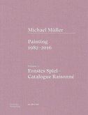 Michael Müller. Ernstes Spiel. Catalogue Raisonné Vol. 1.1