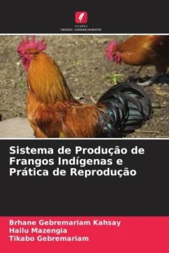 Sistema de Produção de Frangos Indígenas e Prática de Reprodução - Kahsay, Brhane Gebremariam;Mazengia, Hailu;Gebremariam, Tikabo