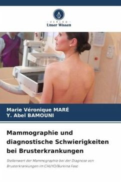 Mammographie und diagnostische Schwierigkeiten bei Brusterkrankungen - MARÉ, Marie Véronique;BAMOUNI, Y. Abel