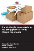 La stratégie commerciale de Singapore Airlines Cargo Indonesia