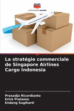 La stratégie commerciale de Singapore Airlines Cargo Indonesia - Ricardianto, Prasadja;Pratama, Erick;Sugiharti, Endang