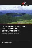 LA SEPARAZIONE COME SOLUZIONE AI CONFLITTI ETNICI