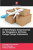 A Estratégia Empresarial da Singapore Airlines Cargo Cargo Indonesia