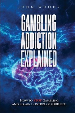 Gambling Addiction Explained - Woods, John