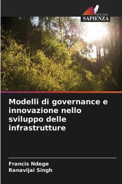 Modelli di governance e innovazione nello sviluppo delle infrastrutture - Ndege, Francis;Singh, Ranavijai