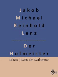 Der Hofmeister - Lenz, Jakob Michael Reinhold