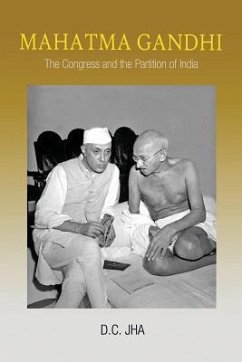 Mahatma Gandhi: The Congress and the Partition of India - Jha, D. C.