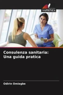 Consulenza sanitaria: Una guida pratica - Omiegbe, Odirin