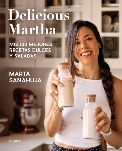 Cover Delicious Martha. MIS 100 Mejores Recetas Dulces Y Saladas / Delicious Martha. My 100 Best Sweet and Savory Recipes