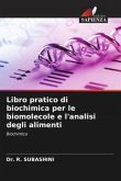 Libro pratico di biochimica per le biomolecole e l'analisi degli alimenti