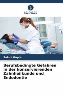 Berufsbedingte Gefahren in der konservierenden Zahnheilkunde und Endodontie - Gupta, Saloni;Makkar, Sameer;Krishan, Shalu