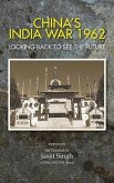 China's India War, 1962: Looking Back to See the Future