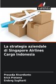 La strategia aziendale di Singapore Airlines Cargo Indonesia