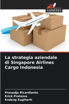 La strategia aziendale di Singapore Airlines Cargo Indonesia - Ricardianto, Prasadja;Pratama, Erick;Sugiharti, Endang