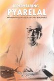 Remembering Pyarelal: Mahatma Gandhi's Secretary and Biographer