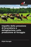 Impatto della pressione di bruciatura e defogliazione sulla produzione di foraggio