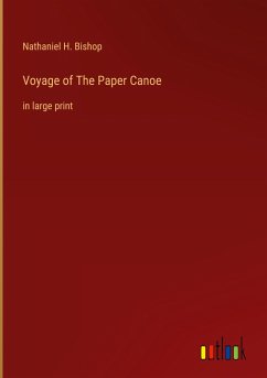 Voyage of The Paper Canoe - Bishop, Nathaniel H.