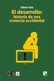 El desarrollo : historia de una creencia occidental El desarrollo : historia de una creencia occidental