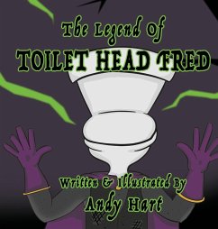 The Legend of Toilet Head Fred - Hart, Andy