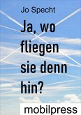 Ja, wo fliegen sie denn hin? (eBook, ePUB)